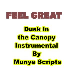 Dust in the Canopy Instrumental By Munye Scripts