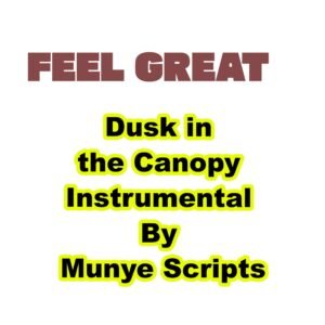 Dust in the Canopy Instrumental By Munye Scripts