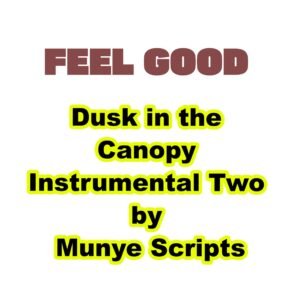 Dusk in the Canopy Instrumental Two by Munye Scripts