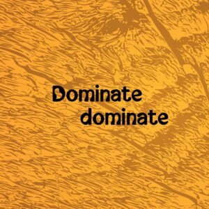 Dominate dominate