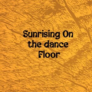 Sunrising On the dance Floor