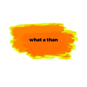 what a than